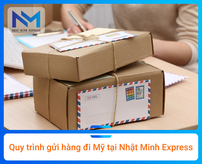 Quy trình gửi hàng đi Mỹ tại Nhật Minh Express