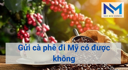 Gửi cà phê đi mỹ được không