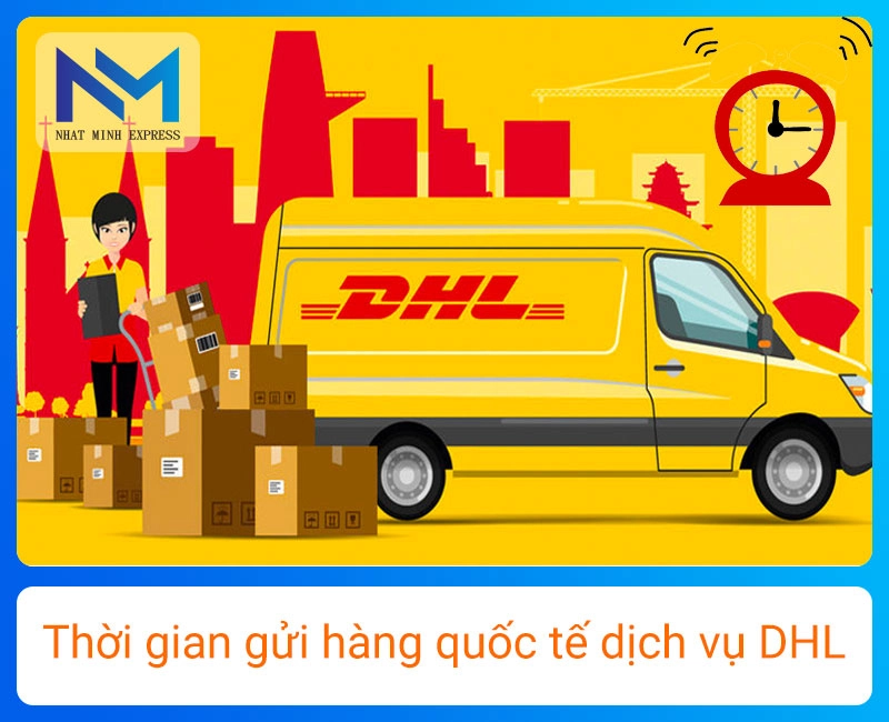 Thời gian gửi hàng hóa đi nước ngoài tại DHL