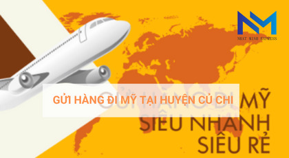 Gửi hàng đi Mỹ tại huyện Củ Chi