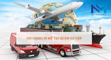 Gửi hàng đi Mỹ tại quận Gò Vấp giá rẻ