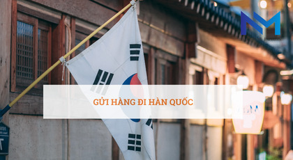 Gửi hàng đi Hàn Quốc tại TPHCM