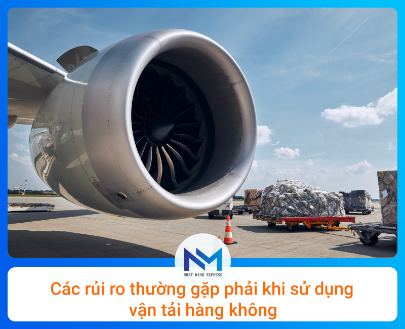 Các rủi ro thường gặp phải khi sử dụng vận tải hàng không