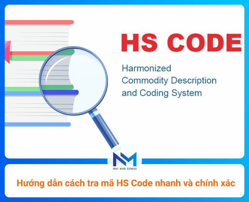 Hướng dẫn tìm mã HS code tra cứu nhanh và chính xác