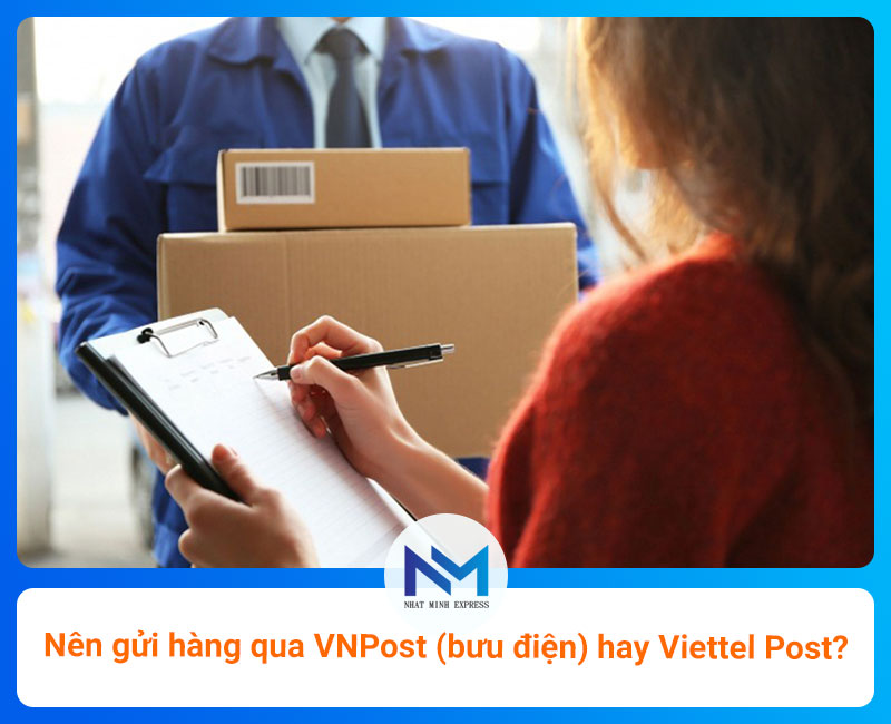 Nên gửi hàng qua VNPost (bưu điện) hay Viettel Post?