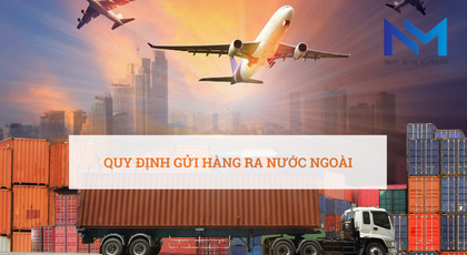 Quy định gửi hàng ra nước ngoài