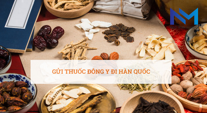 Gửi thuốc đông y qua Hàn Quốc nhanh và an toàn tại TPHCM