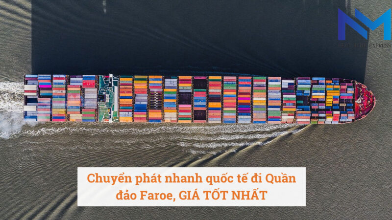 Chuyển phát nhanh quốc tế đi Quần đảo Faroe, GIÁ TỐT NHẤT