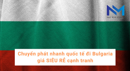 Chuyển phát nhanh quốc tế đi Bulgaria