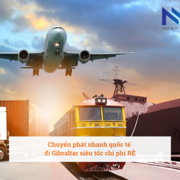 Chuyển phát nhanh quốc tế đi Gibraltar siêu tốc chi phí RẺ