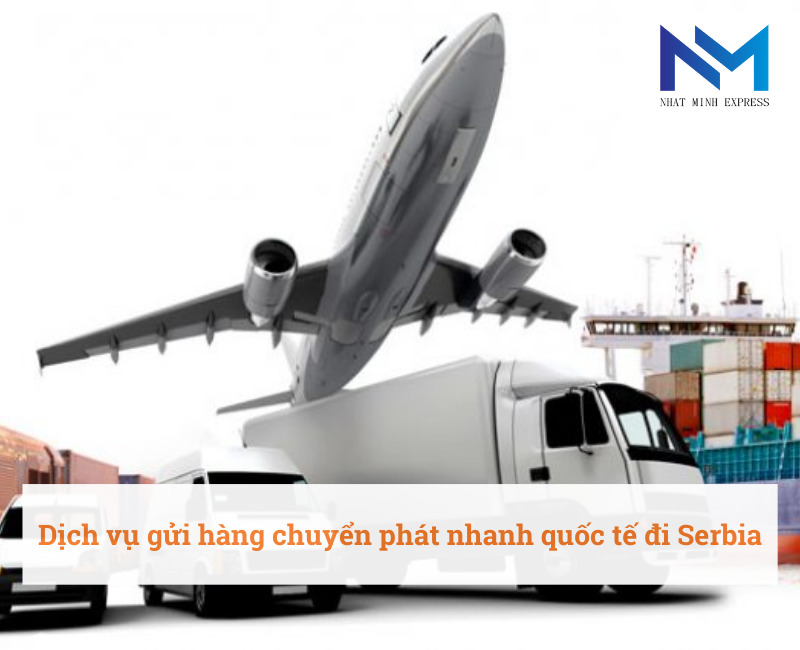 Dịch vụ gửi hàng chuyển phát nhanh quốc tế đi Serbia