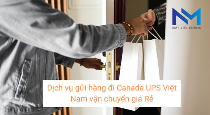 Dịch vụ gửi hàng đi Canada UPS Việt Nam vận chuyển giá Rẻ