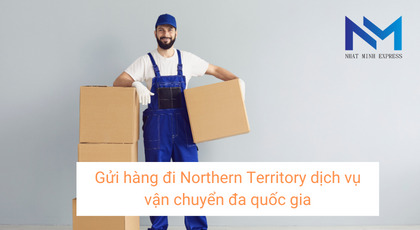Gửi hàng đi Northern Territory dịch vụ vận chuyển đa quốc gia