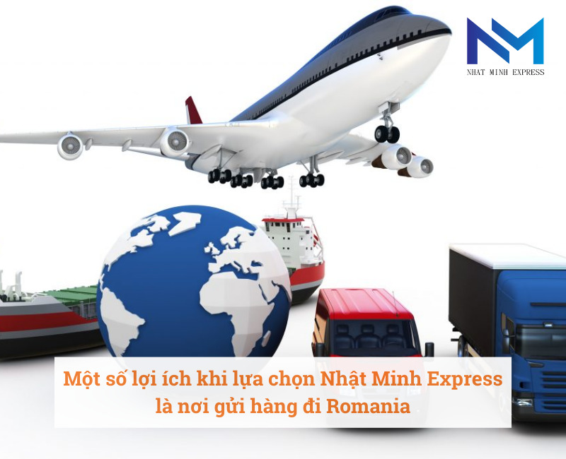 Một số lợi ích khi lựa chọn Nhật Minh Express là nơi gửi hàng đi Romania