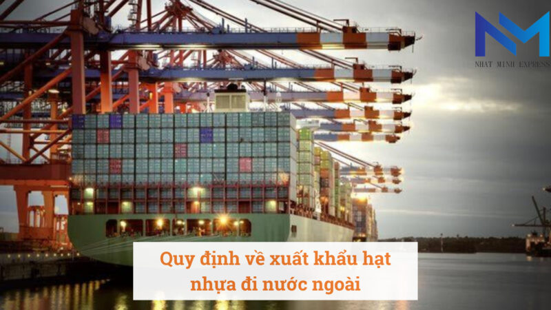 Quy dinh ve xuat khau hat nhua di nuoc ngoai