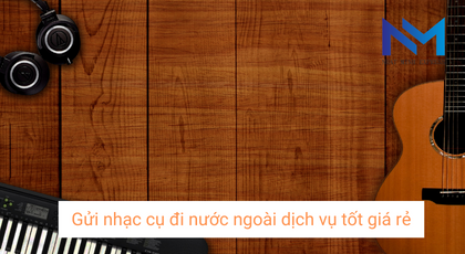 Gửi nhạc cụ đi nước ngoài