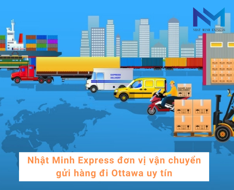 Nhật Minh Express đơn vị vận chuyển gửi hàng đi Ottawa uy tín