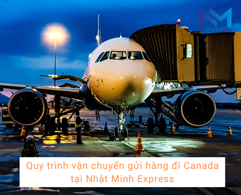 Quy trình vận chuyển gửi hàng đi Canada tại Nhật Minh Express
