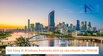 Gửi hàng đi Brisbane Australia dịch vụ vận chuyển tại TPHCM
