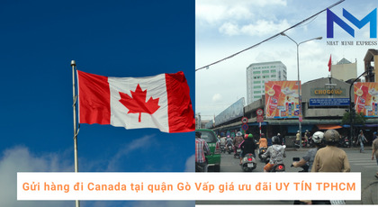 Gửi hàng đi Canada tại quận Gò Vấp giá ưu đãi UY TÍN TPHCM