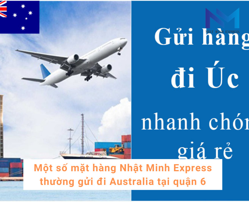 Một số mặt hàng Nhật Minh Express thường gửi đi Australia tại quận 6