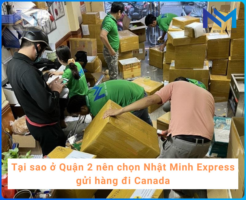 Tại sao ở Quận 2 nên chọn Nhật Minh Express gửi hàng đi Canada