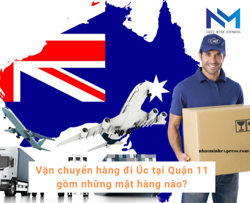 Vận chuyển hàng đi Úc tại Quận 11 gồm những mặt hàng nào?