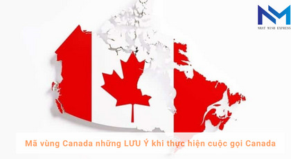 Mã vùng Canada những LƯU Ý khi thực hiện cuộc gọi Canada