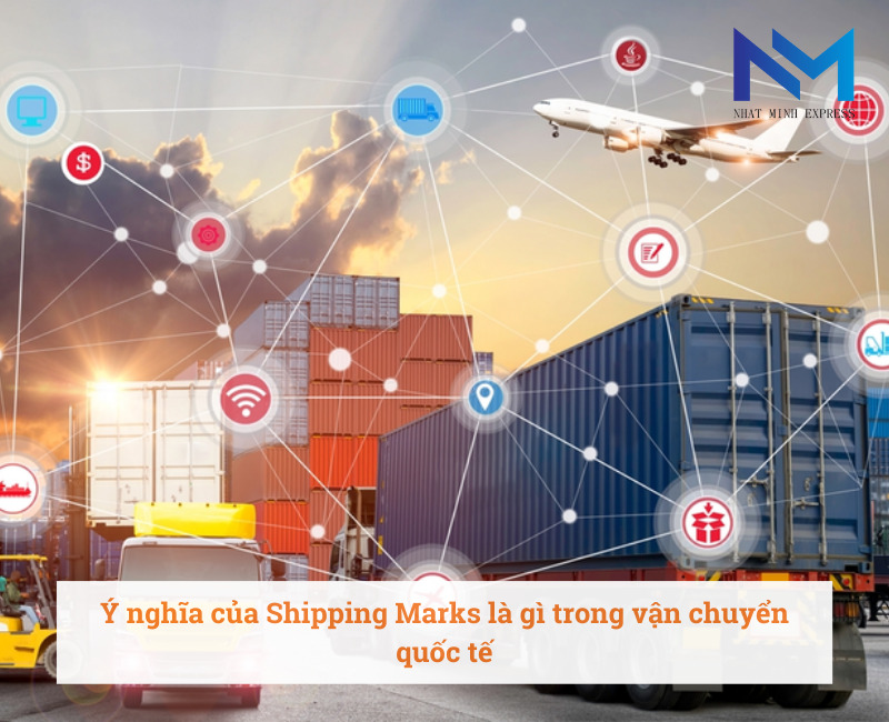 Ý nghĩa của Shipping Marks là gì trong vận chuyển quốc tế