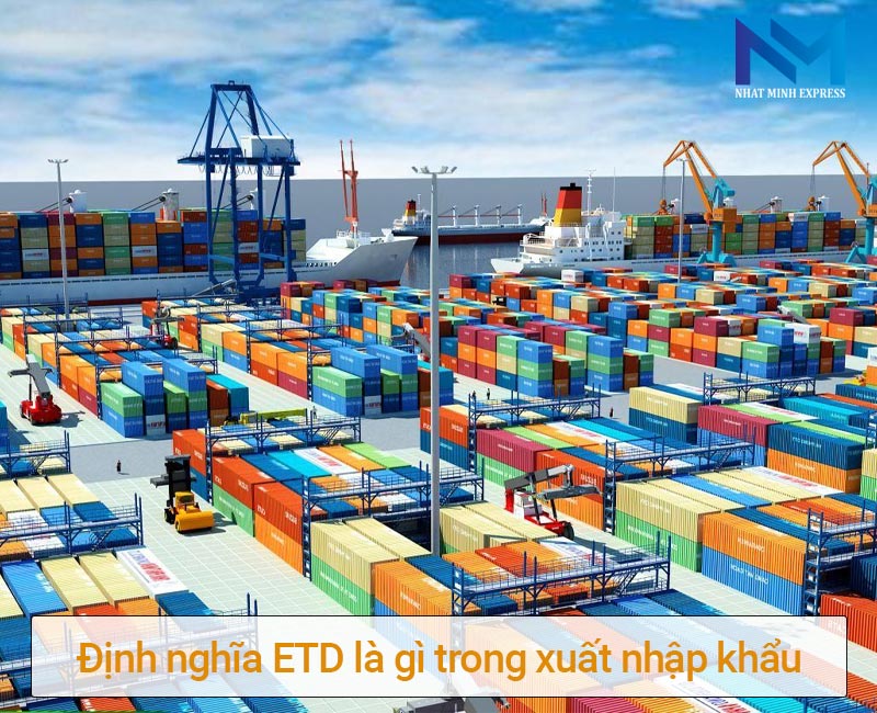 Định nghĩa ETD là gì trong xuất nhập khẩu