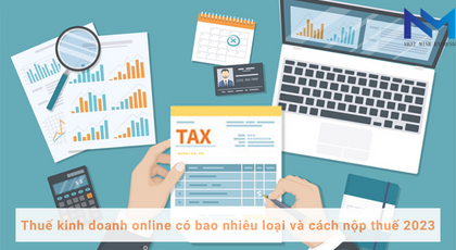 Thuế kinh doanh online có bao nhiêu loại và cách nộp thuế
