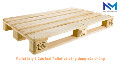 Pallet là gì Các loại Pallet và công dụng của chúng