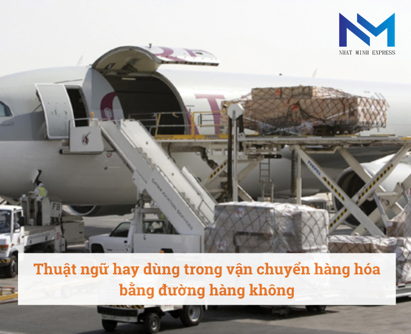 Thuật ngữ hay dùng trong vận chuyển hàng hóa bằng đường hàng không
