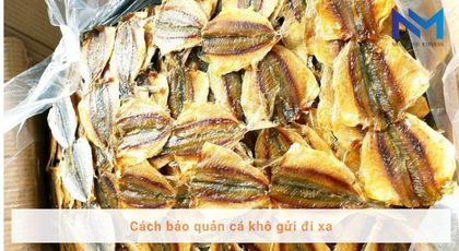 cách bảo quản cá khô gửi đi xa