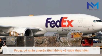 Fedex có nhận chuyển tiền không và cách thức thực hiện