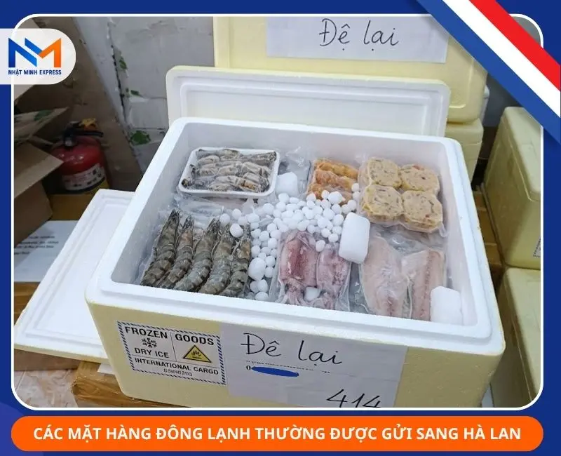 Gửi hàng đông lạnh đi Hà Lan GIÁ RẺ chỉ từ 1 tr 100K nhung mat hang dong lanh thuong duoc gui sang ha lan
